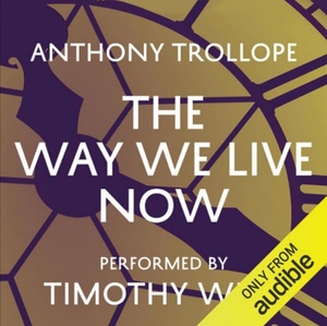 The Way We Live Now by Anthony Trollope