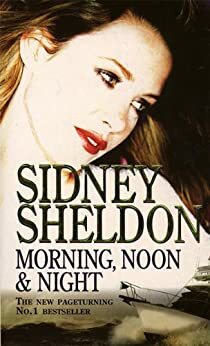 Morning, Noon and Night by Sidney Sheldon