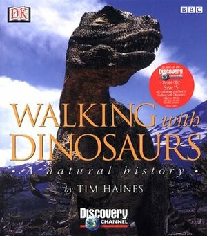 Walking with Dinosaurs: A Natural History by Tim Haines