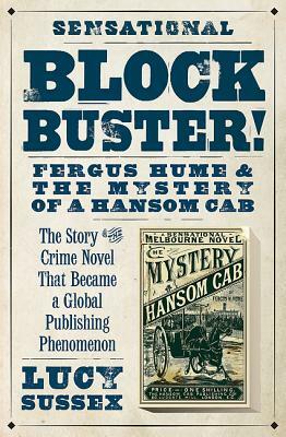 Blockbuster!: Fergus Hume & the Mystery of a Hansom Cab by Lucy Sussex