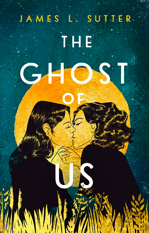 The Ghost of Us by James L. Sutter