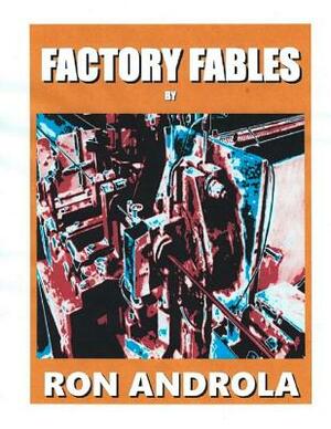 Factory Fables by Ron Androla