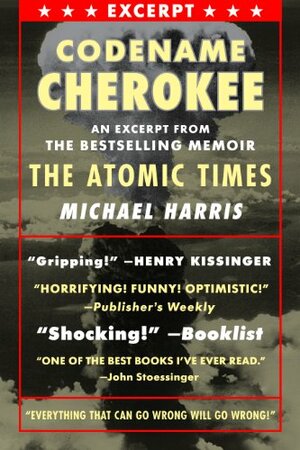 CODENAME CHEROKEE: An excerpt from the bestselling memoir THE ATOMIC TIMES by Michael Harris