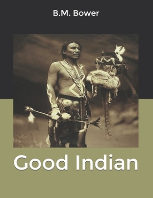 Good Indian by B. M. Bower