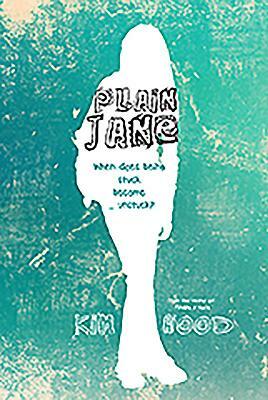 Plain Jane: When Does Being Stuck Become...Unstuck? by Kim Hood