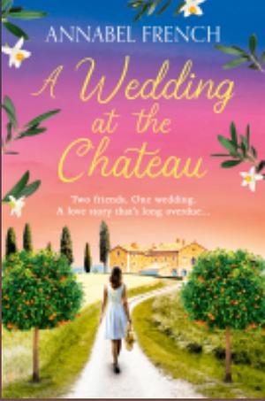 A Wedding at the Chateau by Annabel French