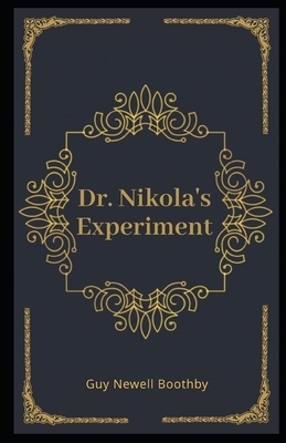 Dr. Nikola's Experiment Illustrated by Guy Newell Boothby