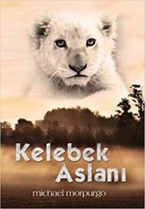 Kelebek Aslanı by Michael Morpurgo