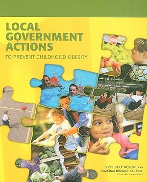 Local Government Actions to Prevent Childhood Obesity by Institute of Medicine, National Research Council, Transportation Research Board