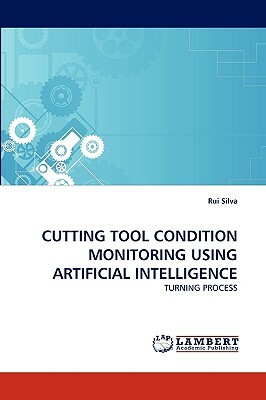 Cutting Tool Condition Monitoring Using Artificial Intelligence by Rui Silva