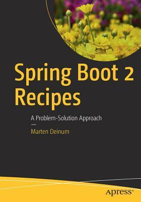 Spring Boot 2 Recipes: A Problem-Solution Approach by Marten Deinum