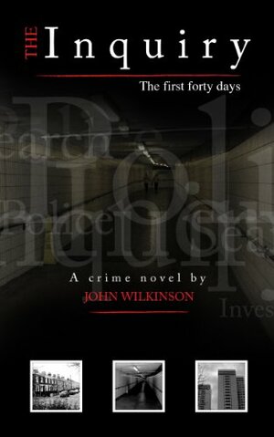 The Inquiry - The first 40 days (The epistolary trilogy) by John Wilkinson