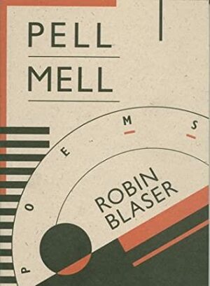 Pell Mell by Robin Blaser