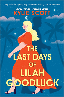 The Last Days of Lilah Goodluck by Kylie Scott