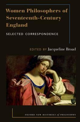 Women Philosophers of Seventeenth-Century England: Selected Correspondence by 