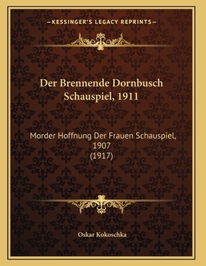 Der Brennende Dornbusch Schauspiel, 1911: Morder Hoffnung Der Frauen Schauspiel, 1907 (1917) by Oskar Kokoschka