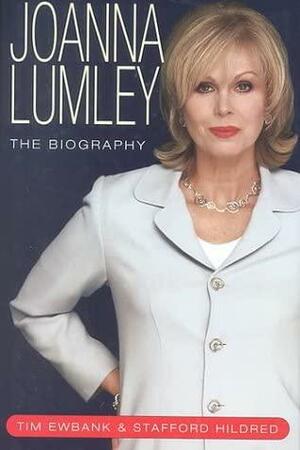 Joanna Lumley: The Biography by Tim Ewbank, Stafford Hildred