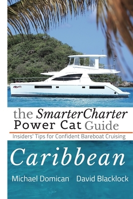 The SmarterCharter POWER CAT Guide: Caribbean: Insiders' Tips for Confident Bareboat Cruising by 