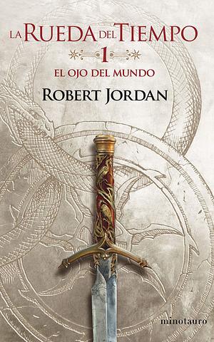 La rueda del tiempo 1: El ojo del mundo by Robert Jordan