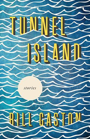 Tunnel Island by Bill Gaston