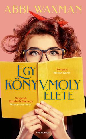 Egy könyvmoly élete by Abbi Waxman