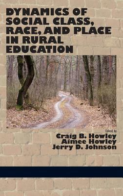 Dynamics of Social Class, Race, and Place in Rural Education (Hc) by Craig B. Howley