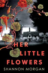 Her Little Flowers by Shannon Morgan