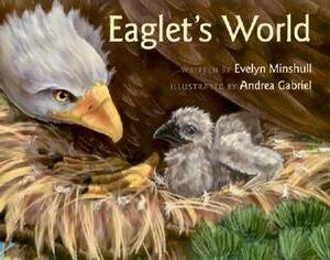 Eaglet's World by Evelyn White Minshull, Andrea Gabriel