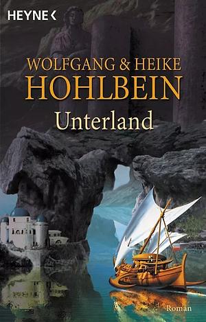 Unterland: Roman by Wolfgang Hohlbein, Heike Hohlbein