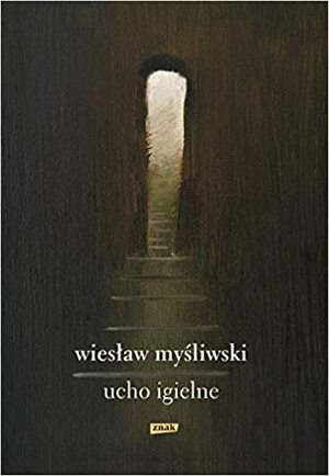 Ucho Igielne by Wiesław Myśliwski