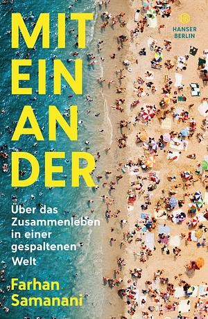 Miteinander: Über das Zusammenleben in einer gespaltenen Welt by Farhan Samanani