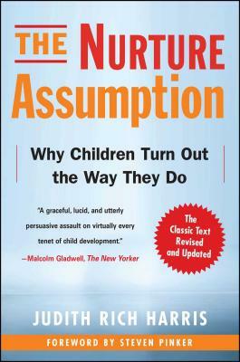 The Nurture Assumption: Why Children Turn Out the Way They Do by Judith Rich Harris