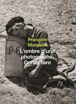 L'ombre d'une photographe, Gerda Taro by François Maspero