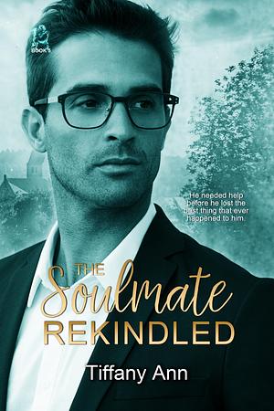 The Soulmate Rekindled by Tiffany Ann, Tiffany Ann