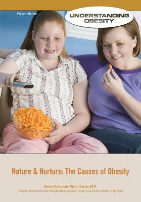 Nature & Nurture: The Causes of Obesity by William Hunter