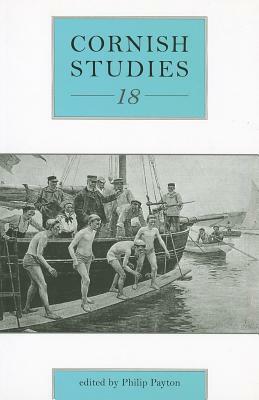 Cornish Studies, Volume 18 by 