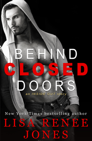 Behind Closed Doors by Lisa Renee Jones