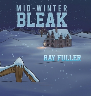 Mid-Winter Bleak by Ray Fuller