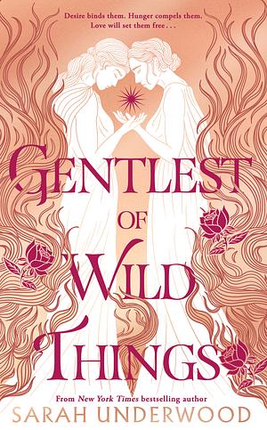 Gentlest of Wild Things by Sarah Underwood