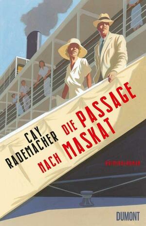 Die Passage nach Maskat by Cay Rademacher