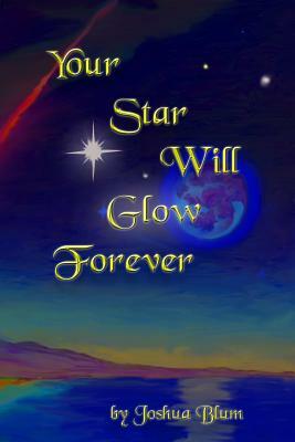 Your Star Will Glow Forever: A Thirteenth Hour Picture Book by Joshua Blum