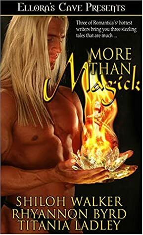 More Than Magick by Shiloh Walker, Titania Ladley, Rhyannon Byrd