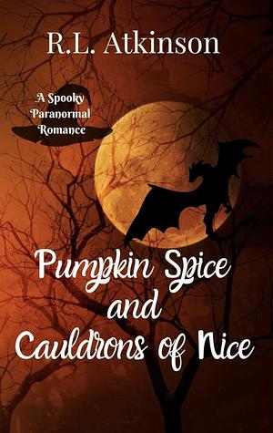 Pumpkin Spice and Cauldrons of Nice by R.L. Atkinson