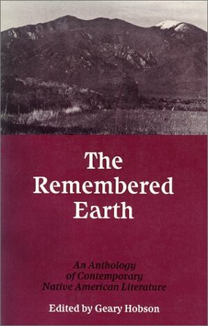 The Remembered Earth: An Anthology of Contemporary Native American Literature by Geary Hobson