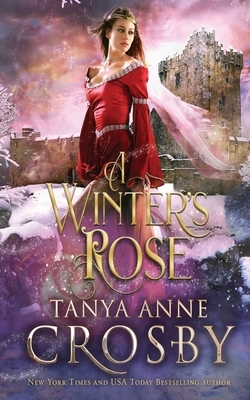A Winter's Rose by Tanya Anne Crosby
