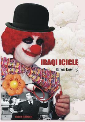 Iraqi Icicle: Third Edition by Bernie Dowling