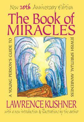 The Book of Miracles: A Young Person's Guide to Jewish Spiritual Awareness by Lawrence Kushner