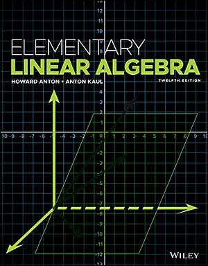 Elementary Linear Algenra by Howard Anton, Anton Kaul