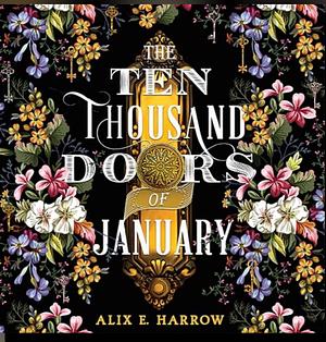 The Ten Thousand Doors of January by Alex E. Harrow