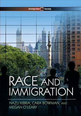 Race and Immigration by Cara Bowman, Nazli Kibria, Megan O'Leary